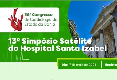 Simpósio reúne especialistas do Hospital Santa Izabel e é destaque do 36º Congresso de Cardiologia da Bahia