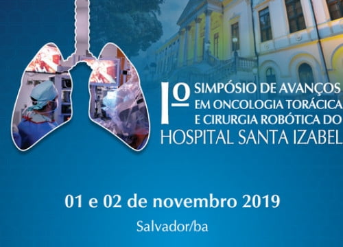 1º Simpósio de Avanços em Oncologia Torácica e Cirurgia Robótica do Hospital Santa Izabel